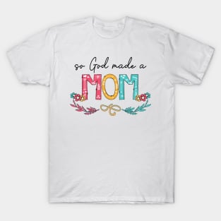 So God Made A Mom Happy Mother's Day T-Shirt